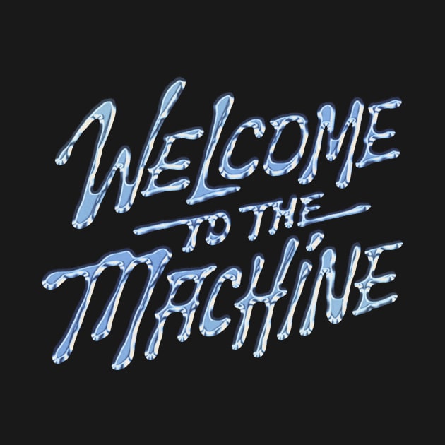 Welcome to the Machine by Hollowood Design