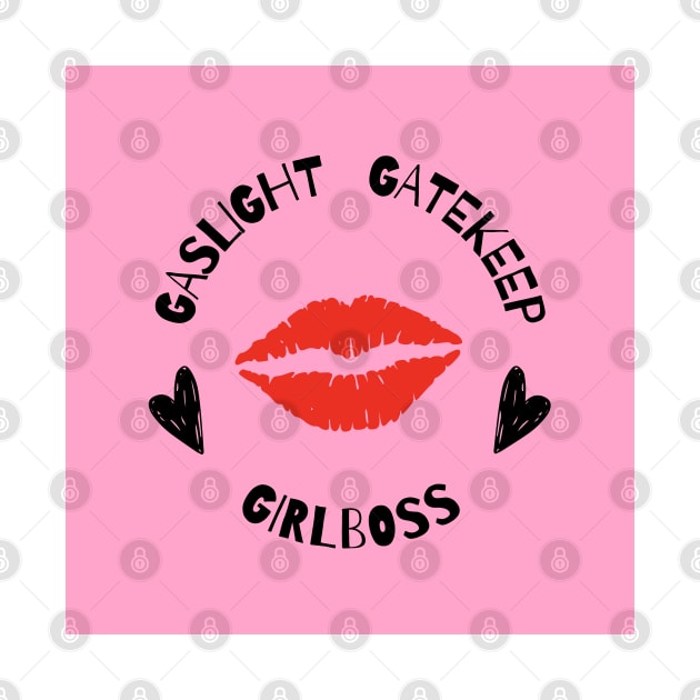 gaslight gatekeep girlboss by little-axii