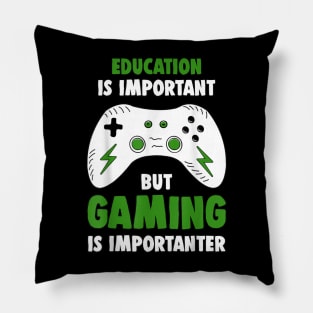 Education Is Important But Gaming Is Importanter Funny Gamer Pillow