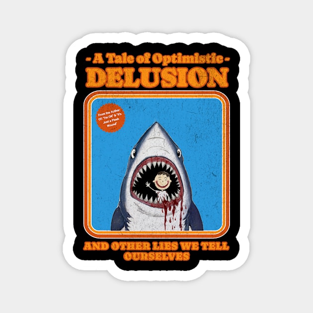 A Tale of Optimistic Delusion Design: Humorous Shark Illustration with Retro Style Magnet by Designed By Marty