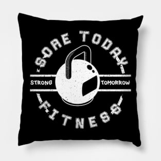 Sore today, strong tomorrow Pillow