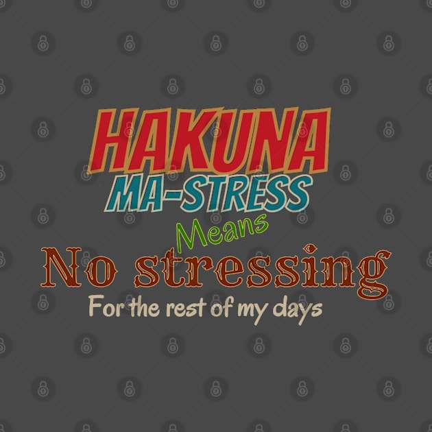 No stressing, Hakuna mastress by Kikapu creations