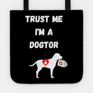 dogtor humor gift : trust me i'm a dogtor Tote