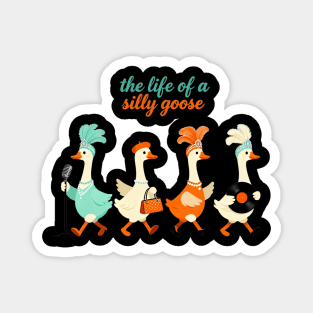 The Life of a Silly Goose – Funny Showgirl Meme Magnet