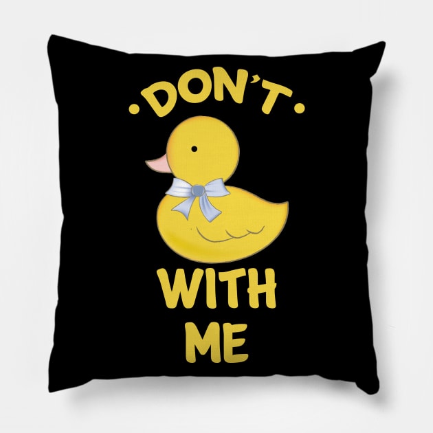 Dont Duck With me Cool Creative Beautiful Design Pillow by Stylomart