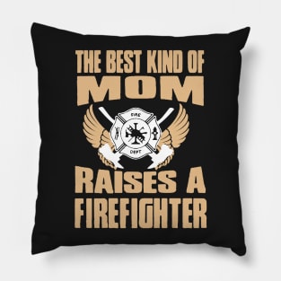 Best Kind Of Mom Raises A Firefighter Pillow