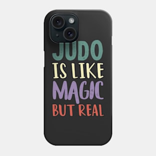 Judo Is Like Magic But Real Phone Case