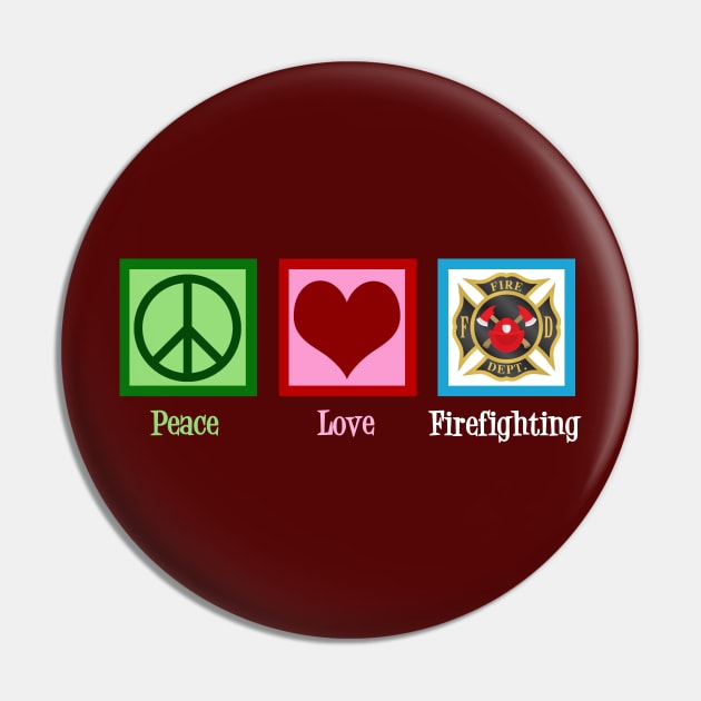 Peace Love Firefighting Pin by epiclovedesigns