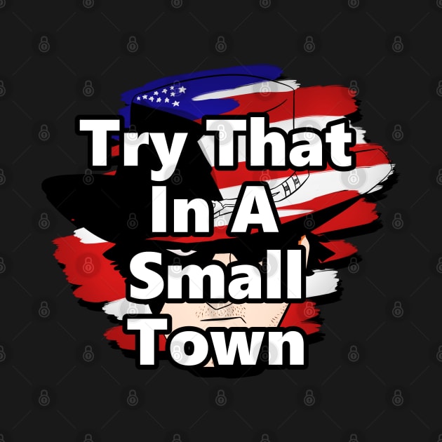 Try That In A Small Town by Linys