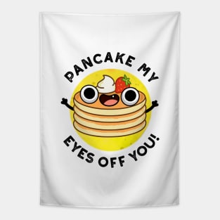 Pancake My Eyes Off You Cute Food Pun Tapestry