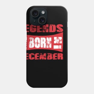 Legends are born in December tshirt- best t shirt for Legends only- unisex adult clothing Phone Case