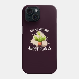 Ask me anything about plants Phone Case