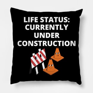 Life status currently under construction Pillow