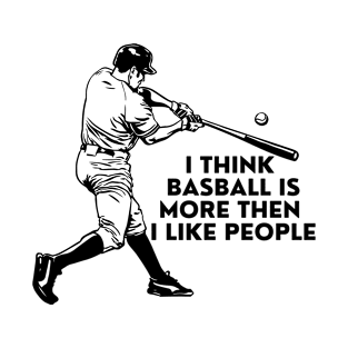 Base Ball is more then i like people T-Shirt