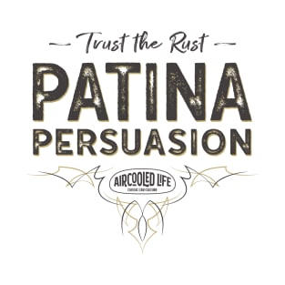 Trust The Rust - Patina Persuasion Aircooled Life T-Shirt