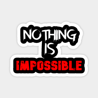 Nothing is impossible Magnet