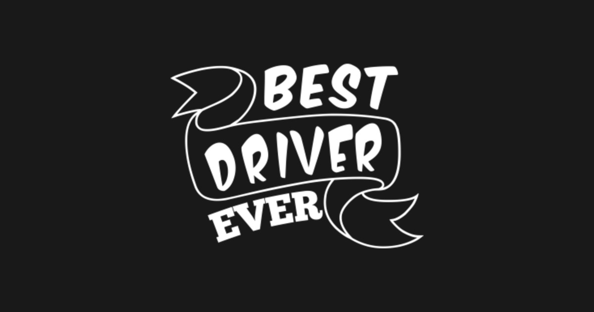 Best driver ever Best Driver Ever Long Sleeve TShirt TeePublic