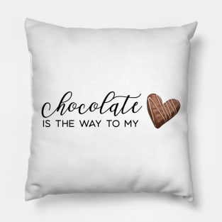 Chocolate Is The Way to My Heart Pillow