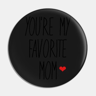 You're My Favorite Mom Pin