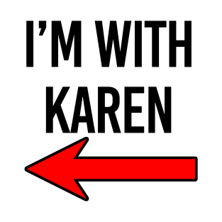 I'm with Karen Red Arrow Design 2 T-Shirt