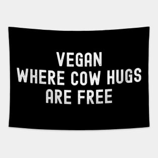 Vegan Where Cow Hugs Are Free Tapestry