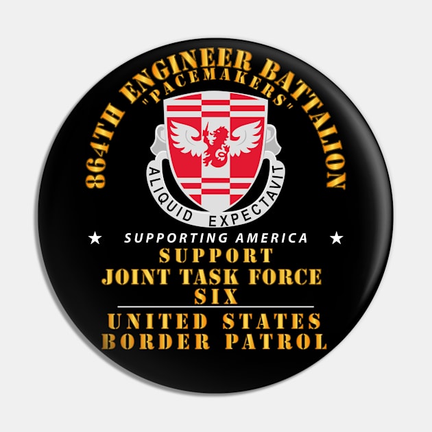 864th Eng Bn -  JTF6 Supporting America Pin by twix123844