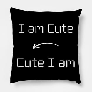 I am Cute T-Shirt mug apparel hoodie tote gift sticker pillow art pin Pillow