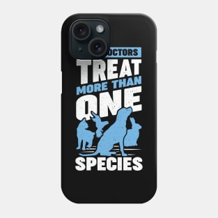 Real Doctors Treat More Than One Species Phone Case