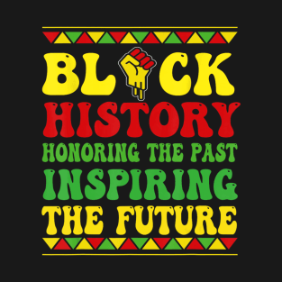 Black History Month Honoring Past Inspiring Future T-Shirt