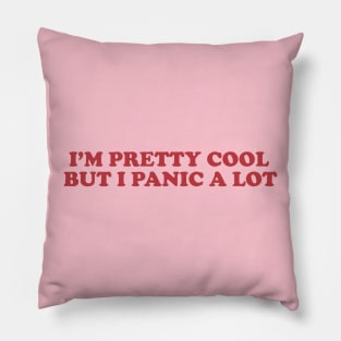 I am cool but I panic alot shirt, Sad Girl. Basic Girl, Emotional, Anxiety Y2K Aesthetic Pillow