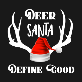 Deer Santa Define Good Christmas Hunting Antlers T-Shirt