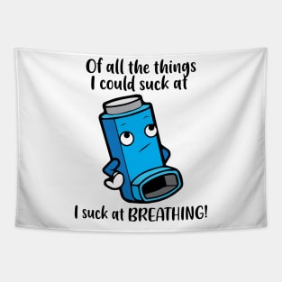 I suck at breathing – Asthma Inhaler Wheezing Humour Tapestry