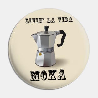 Livin' La Vida Moka Pin