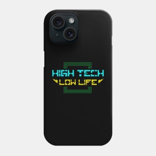 High Tech Low Life Phone Case