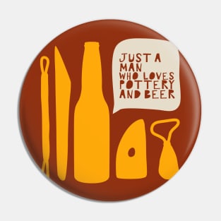 Just a man who loves pottery and beer Pin