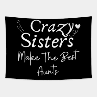 Crazy-Sisters-Make-The-Best-Aunts Tapestry