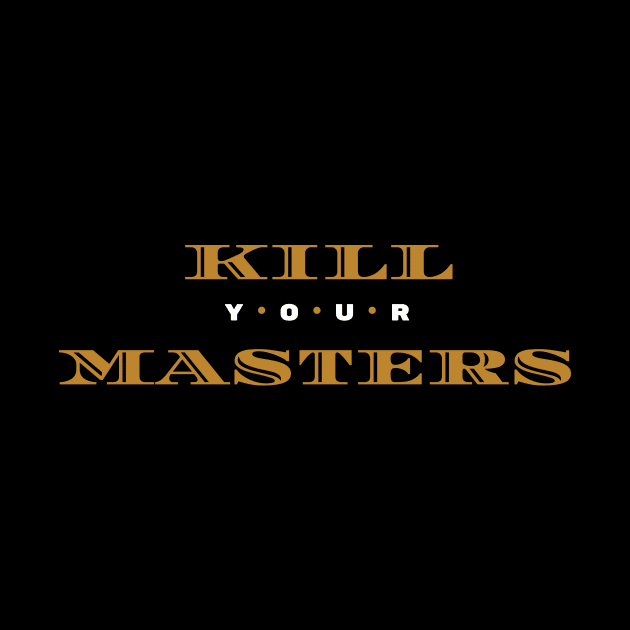 Kill Your Masters by Lasso Print