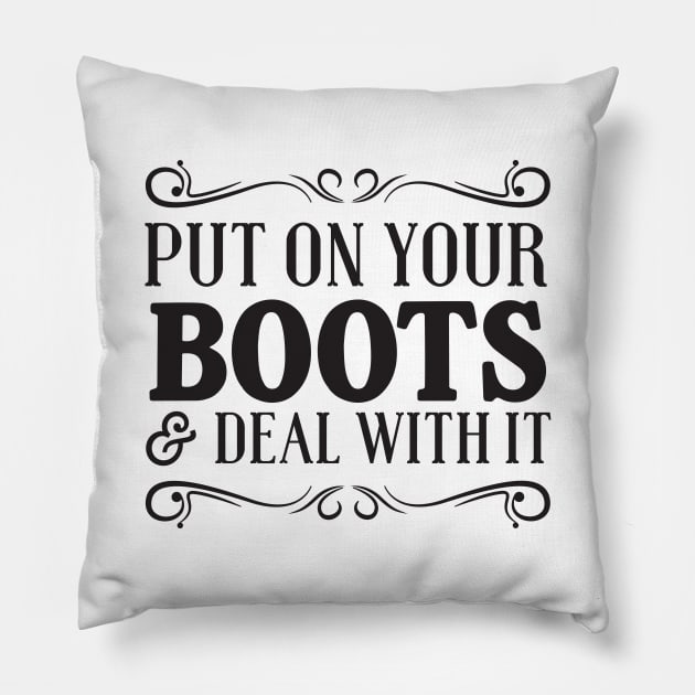 Put boots on deal with it Pillow by Blister