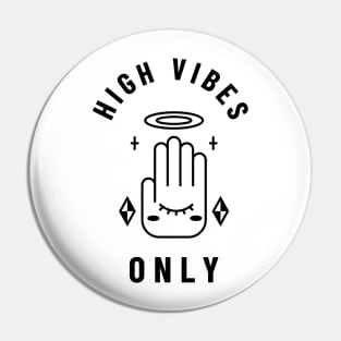 High Vibes Only - High Vibes Only Pin