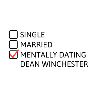 Mentally dating Dean Winchester (Black Font) T-Shirt