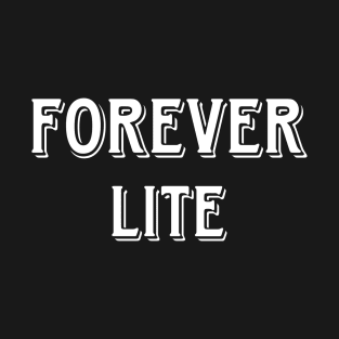 Forever lite T-Shirt