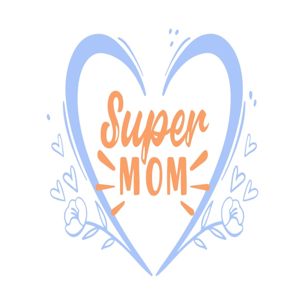 SUPER MOM 2022 MOTHER'S DAY GIFT FOR MOMMY by D_creations