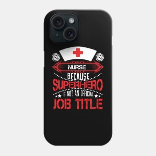 Nurse - Because Superhero Is Not An Official Job Title Phone Case