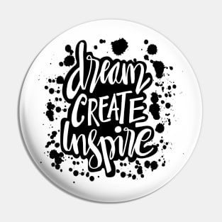 Dream create inspire. Motivational quote. Pin