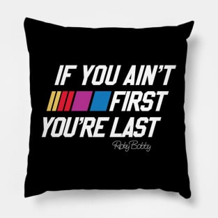 If you Ain't first You're Last Pillow