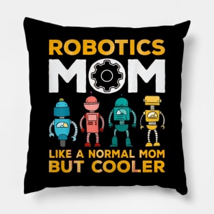 Like a normal mom but cooler robotic mom Pillow