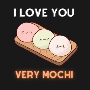 I LOVE YOU VERY MOCHI T-Shirt