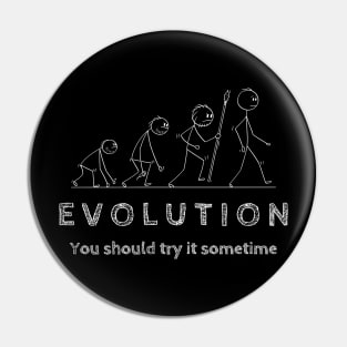 Evolution You Should Try It Sometime Pin