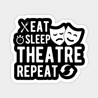 Theatre - Eat sleep theatre repeat Magnet