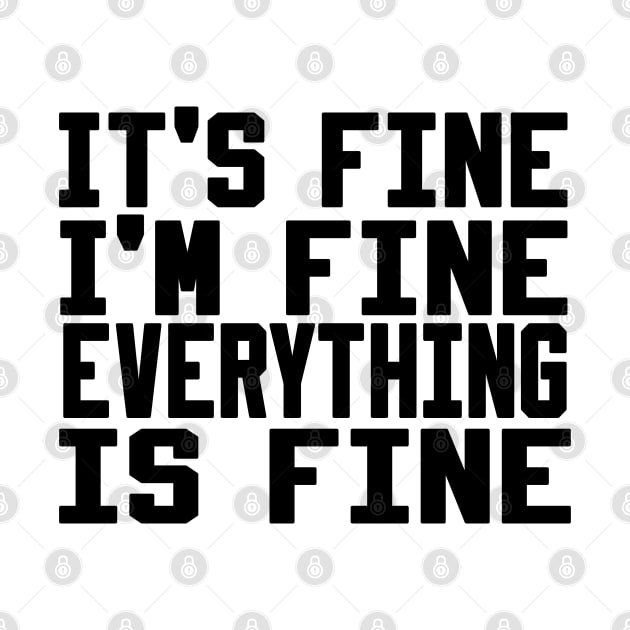 It's Fine I'm Fine Everything is Fine by Ghani Store